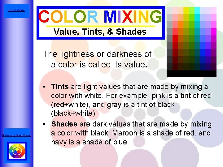 Go to Value COLOR MIXING Value, Tints, & Shades The lightness or darkness of