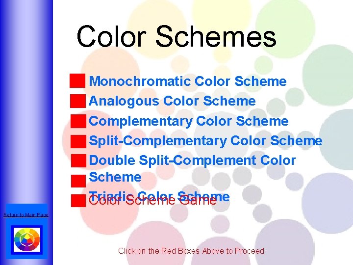 Color Schemes • • • Monochromatic Color Scheme Analogous Color Scheme Complementary Color Scheme