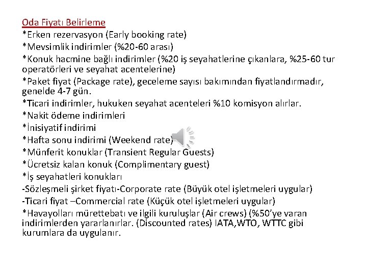 Oda Fiyatı Belirleme *Erken rezervasyon (Early booking rate) *Mevsimlik indirimler (%20 -60 arası) *Konuk