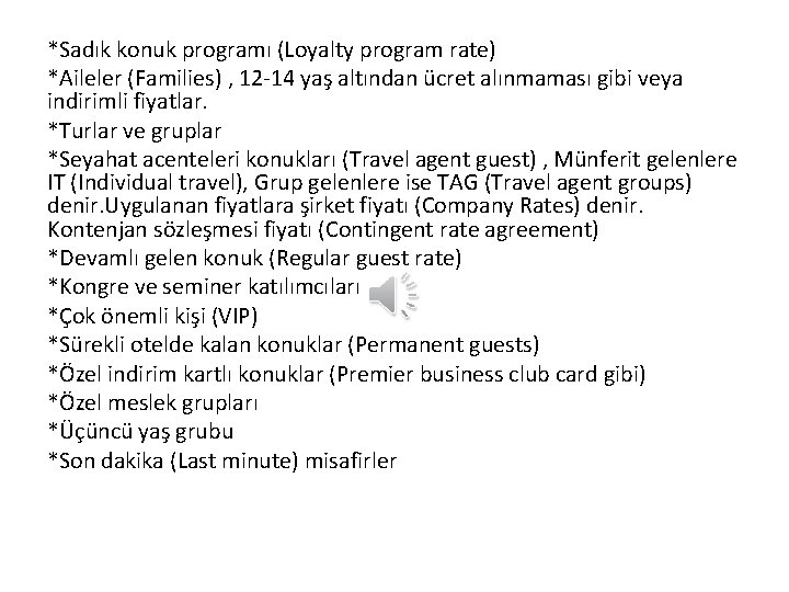 *Sadık konuk programı (Loyalty program rate) *Aileler (Families) , 12 -14 yaş altından ücret