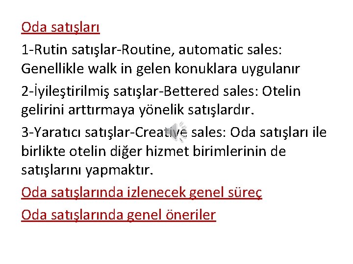 Oda satışları 1 -Rutin satışlar-Routine, automatic sales: Genellikle walk in gelen konuklara uygulanır 2