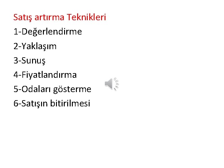 Satış artırma Teknikleri 1 -Değerlendirme 2 -Yaklaşım 3 -Sunuş 4 -Fiyatlandırma 5 -Odaları gösterme