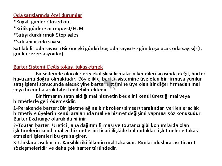 Oda satışlarında özel durumlar *Kapalı günler-Closed out *Kritik günler-On request/FOM *Satışı durdurmak-Stop sales *Satılabilir