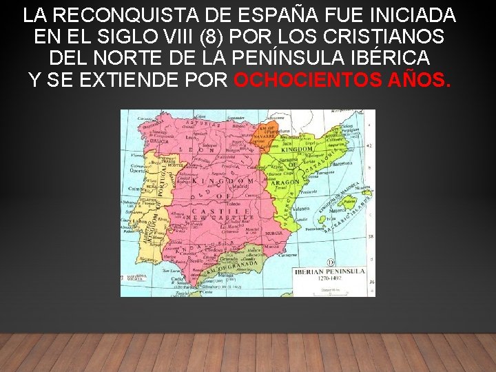 LA RECONQUISTA DE ESPAÑA FUE INICIADA EN EL SIGLO VIII (8) POR LOS CRISTIANOS