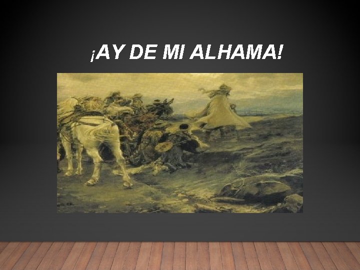 ¡AY DE MI ALHAMA! 