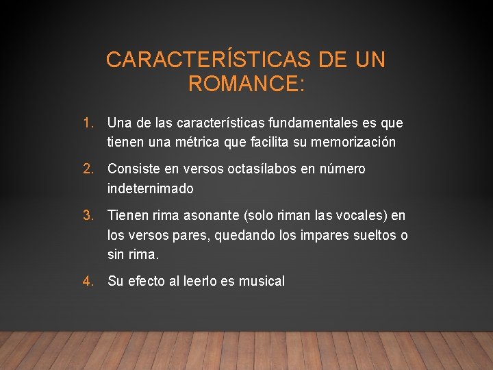 CARACTERÍSTICAS DE UN ROMANCE: 1. Una de las características fundamentales es que tienen una