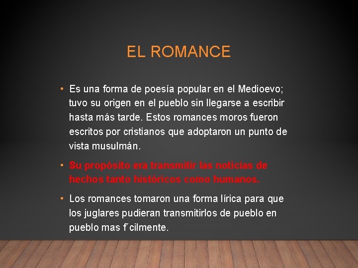 EL ROMANCE • Es una forma de poesía popular en el Medioevo; tuvo su