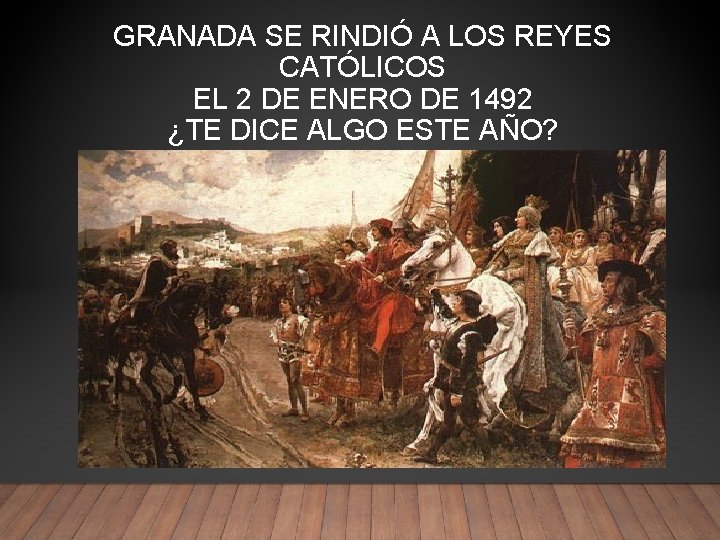 GRANADA SE RINDIÓ A LOS REYES CATÓLICOS EL 2 DE ENERO DE 1492 ¿TE