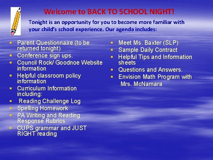 Welcome to BACK TO SCHOOL NIGHT! Tonight is an opportunity for you to become