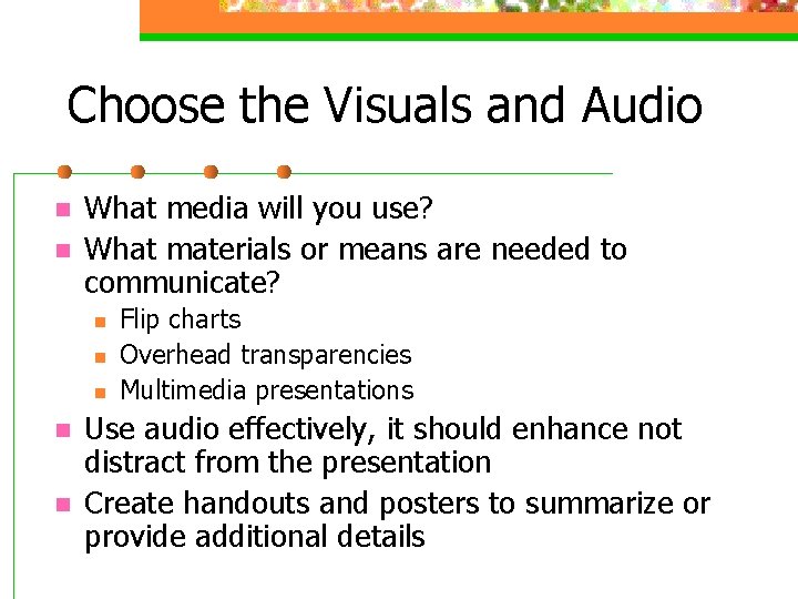 Choose the Visuals and Audio n n What media will you use? What materials