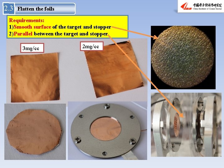 2. 3 Flatten the foils Requirements: 1)Smooth surface of the target and stopper 2)Parallel