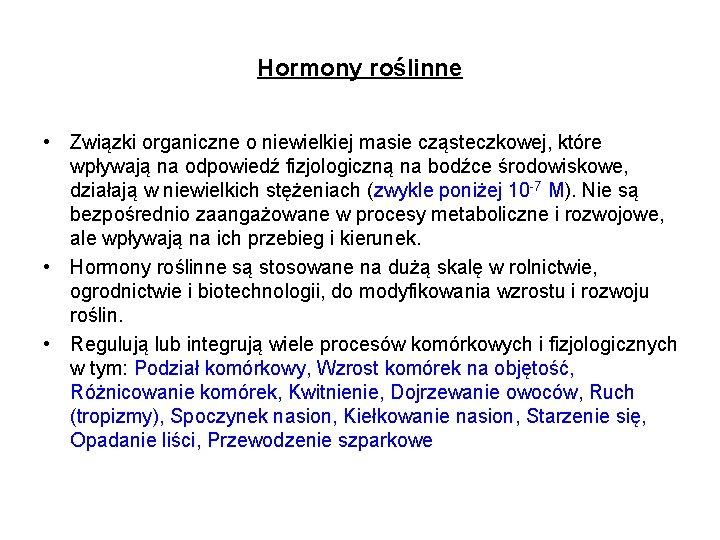 Hormony roślinne • Związki organiczne o niewielkiej masie cząsteczkowej, które wpływają na odpowiedź fizjologiczną