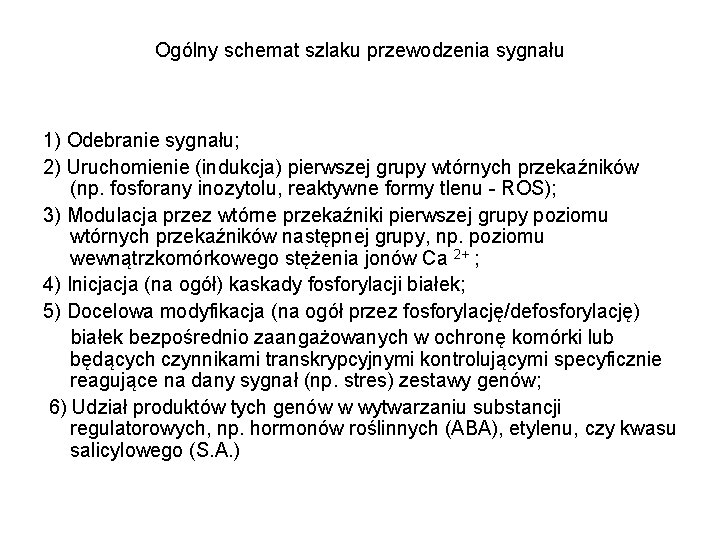 Ogólny schemat szlaku przewodzenia sygnału 1) Odebranie sygnału; 2) Uruchomienie (indukcja) pierwszej grupy wtórnych