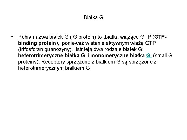 Białka G • Pełna nazwa białek G ( G protein) to „białka wiążące GTP
