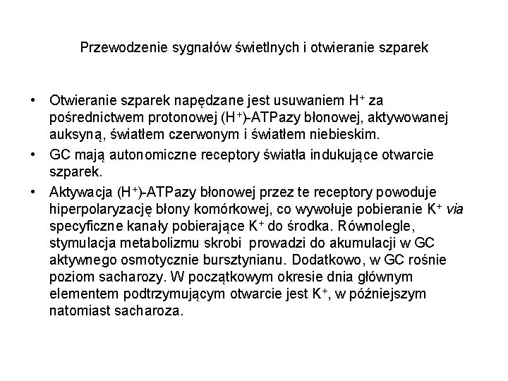 Przewodzenie sygnałów świetlnych i otwieranie szparek • Otwieranie szparek napędzane jest usuwaniem H+ za