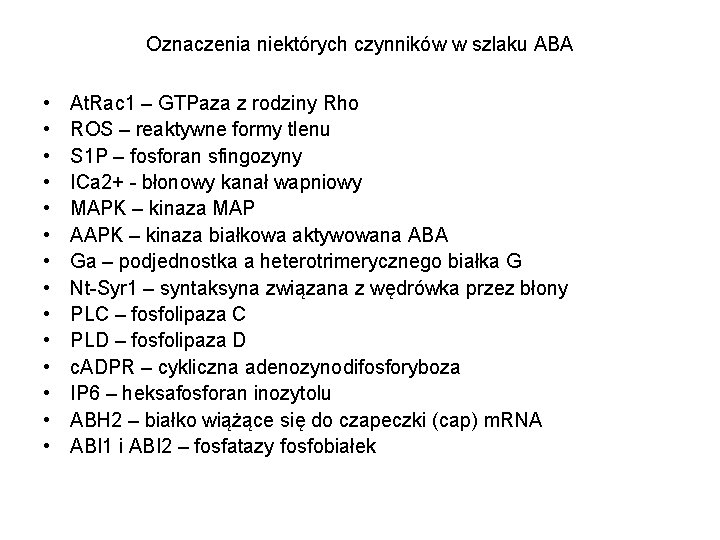 Oznaczenia niektórych czynników w szlaku ABA • • • • At. Rac 1 –