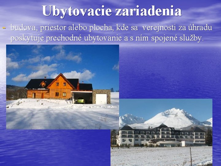 Ubytovacie zariadenia - budova, priestor alebo plocha, kde sa verejnosti za úhradu poskytuje prechodné