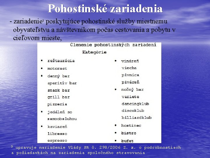 Pohostinské zariadenia - zariadenie 3 poskytujúce pohostinské služby miestnemu obyvateľstvu a návštevníkom počas cestovania