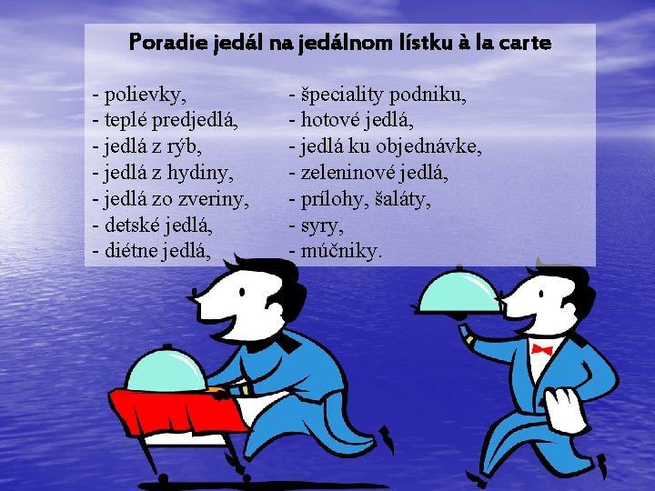 Poradie jedál na jedálnom lístku à la carte - polievky, - teplé predjedlá, -