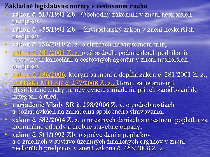 Základné legislatívne normy v cestovnom ruchu • zákon č. 513/1991 Zb. - Obchodný zákonník