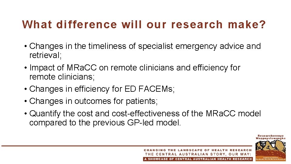 What difference will our research make? • Changes in the timeliness of specialist emergency