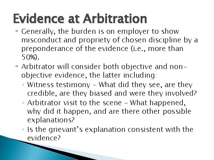 Evidence at Arbitration Generally, the burden is on employer to show misconduct and propriety