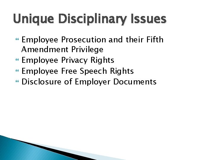 Unique Disciplinary Issues Employee Prosecution and their Fifth Amendment Privilege Employee Privacy Rights Employee