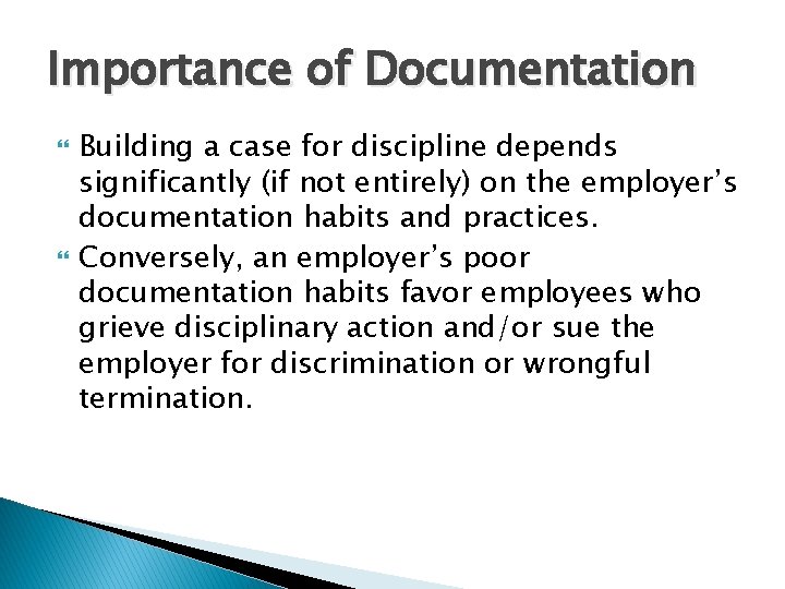 Importance of Documentation Building a case for discipline depends significantly (if not entirely) on