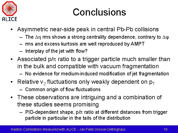 Conclusions • Asymmetric near-side peak in central Pb-Pb collisions – The Dh rms shows