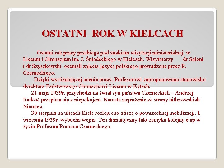 OSTATNI ROK W KIELCACH Ostatni rok pracy przebiega pod znakiem wizytacji ministerialnej w Liceum OSTATNI ROK W KIELCACH Ostatni rok pracy przebiega pod znakiem wizytacji ministerialnej w Liceum