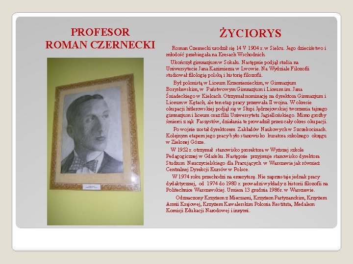 PROFESOR ROMAN CZERNECKI ŻYCIORYS Roman Czernecki urodził się 14 V 1904 r. w Sielcu.