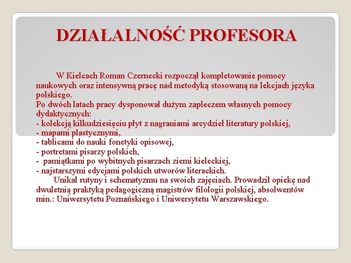 DZIAŁALNOŚĆ PROFESORA W Kielcach Roman Czernecki rozpoczął kompletowanie pomocy naukowych oraz intensywną pracę nad DZIAŁALNOŚĆ PROFESORA W Kielcach Roman Czernecki rozpoczął kompletowanie pomocy naukowych oraz intensywną pracę nad
