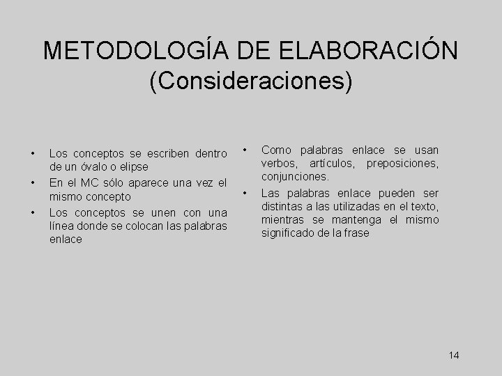 METODOLOGÍA DE ELABORACIÓN (Consideraciones) • • • Los conceptos se escriben dentro de un