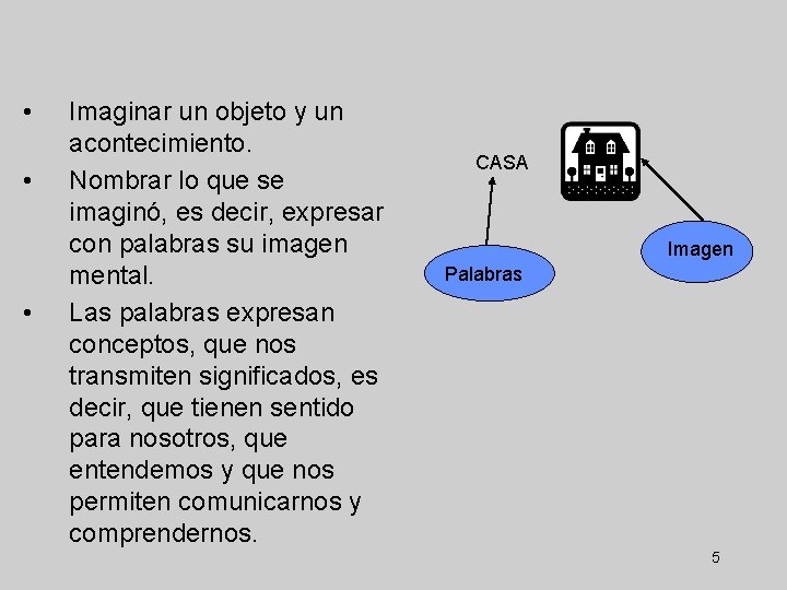  • • • Imaginar un objeto y un acontecimiento. Nombrar lo que se