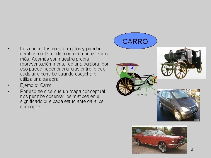 CARRO • • • Los conceptos no son rígidos y pueden cambiar en la