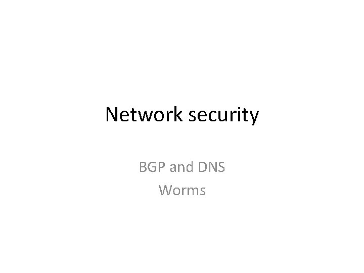 Network security BGP and DNS Worms 