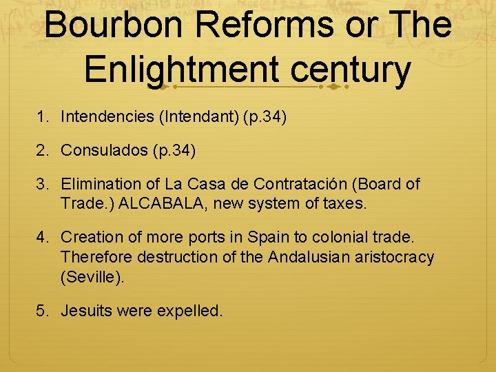 Bourbon Reforms or The Enlightment century 1. Intendencies (Intendant) (p. 34) 2. Consulados (p.