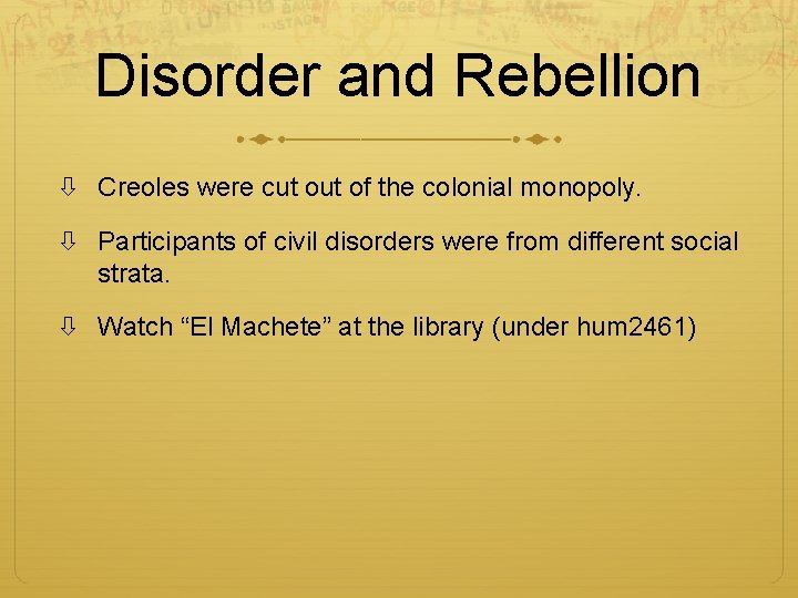 Disorder and Rebellion Creoles were cut of the colonial monopoly. Participants of civil disorders