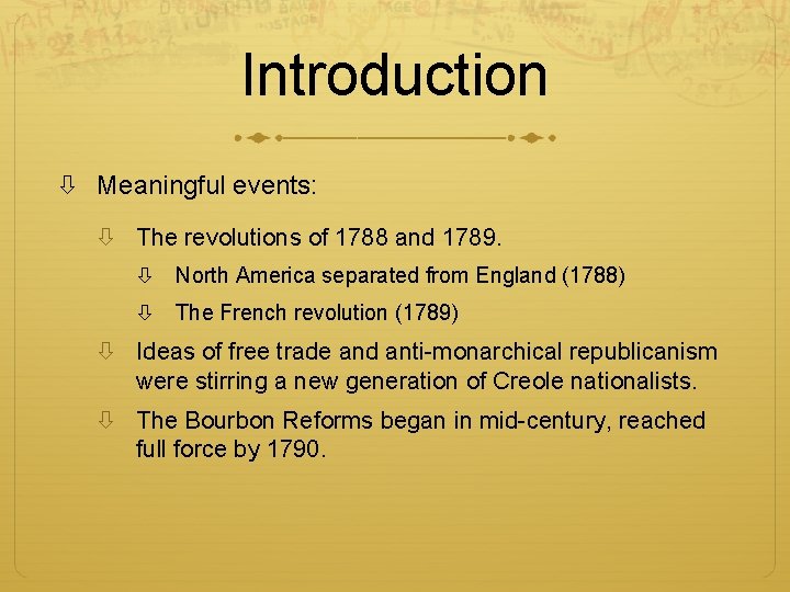 Introduction Meaningful events: The revolutions of 1788 and 1789. North America separated from England