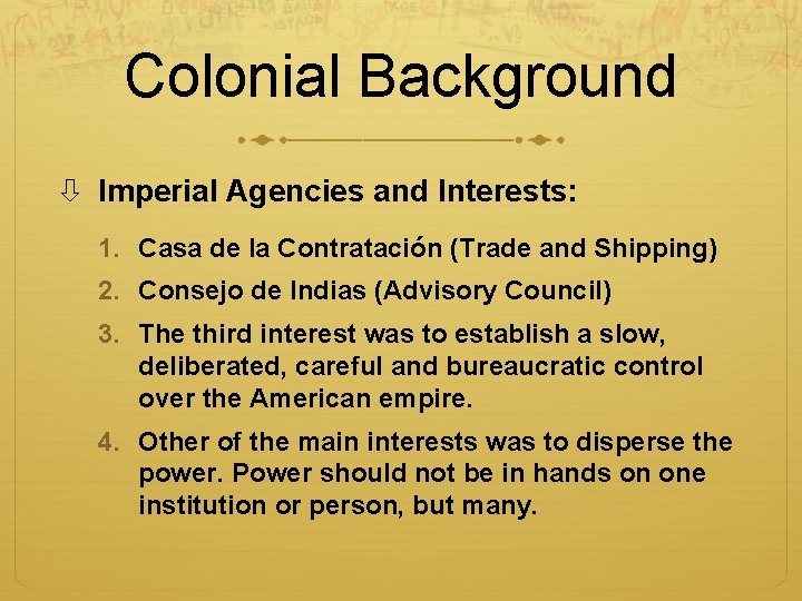 Colonial Background Imperial Agencies and Interests: 1. Casa de la Contratación (Trade and Shipping)