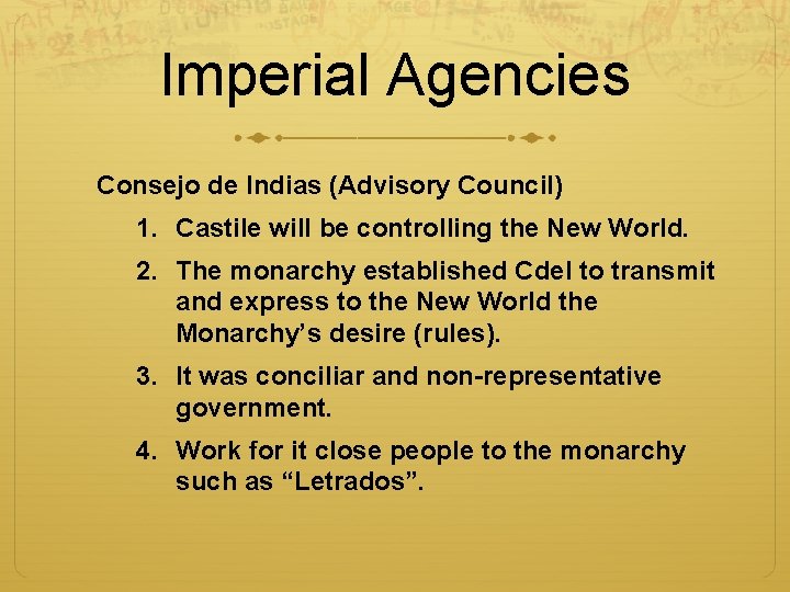 Imperial Agencies Consejo de Indias (Advisory Council) 1. Castile will be controlling the New