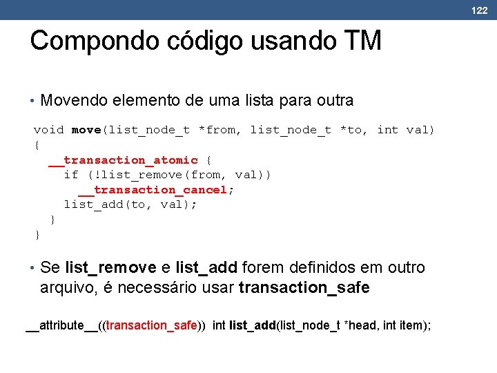 122 Compondo código usando TM • Movendo elemento de uma lista para outra void