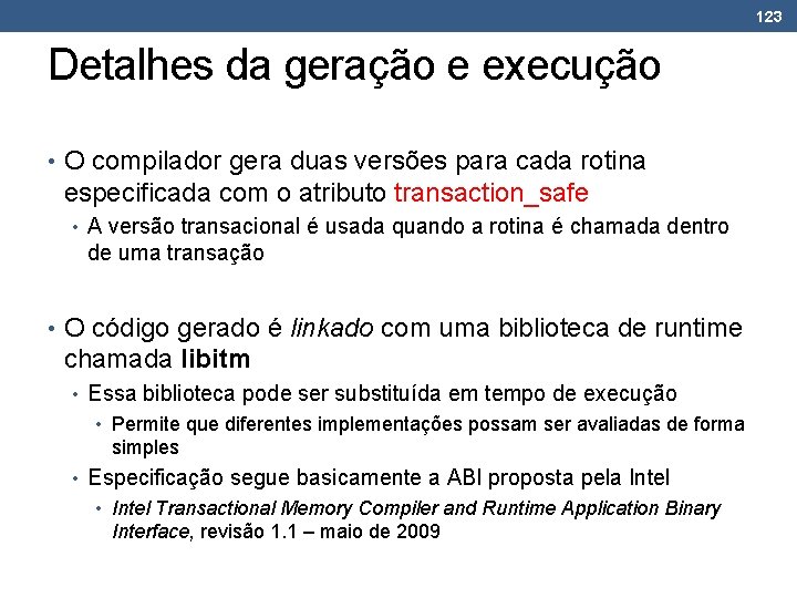 123 Detalhes da geração e execução • O compilador gera duas versões para cada