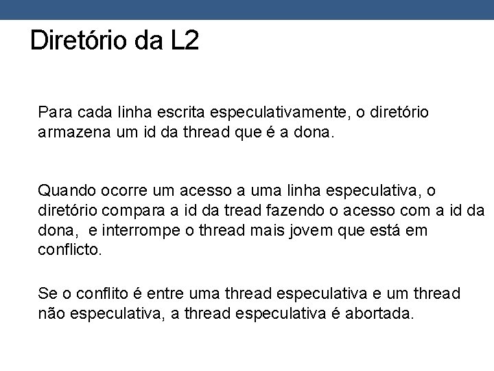 Diretório da L 2 Para cada linha escrita especulativamente, o diretório armazena um id