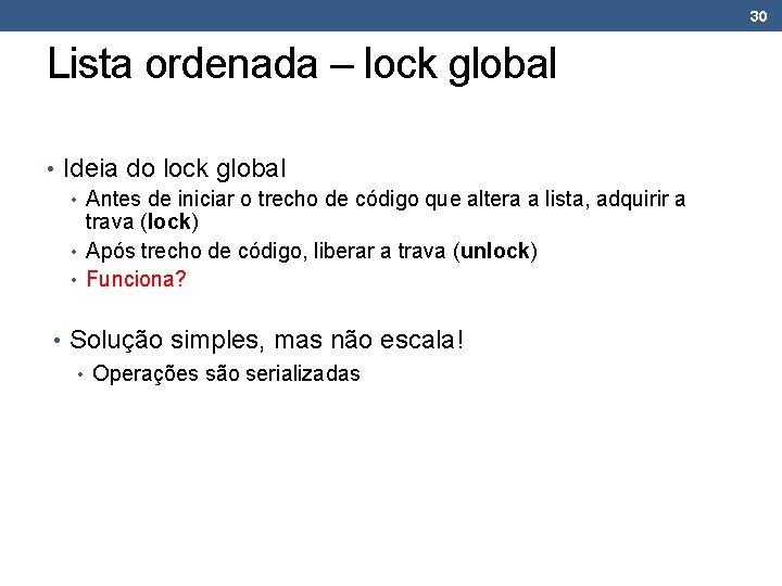 30 Lista ordenada – lock global • Ideia do lock global • Antes de