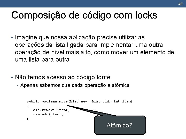 48 Composição de código com locks • Imagine que nossa aplicação precise utilizar as