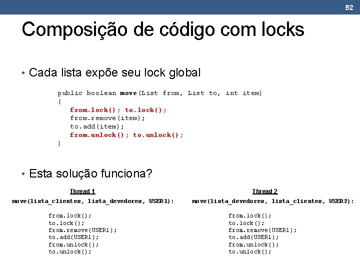 52 Composição de código com locks • Cada lista expõe seu lock global public