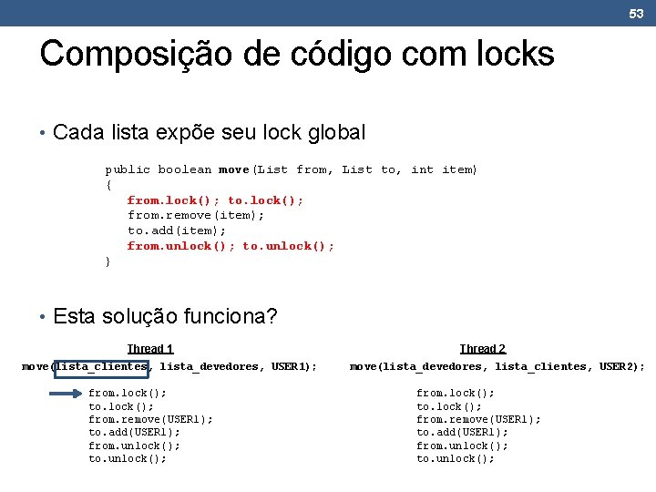 53 Composição de código com locks • Cada lista expõe seu lock global public