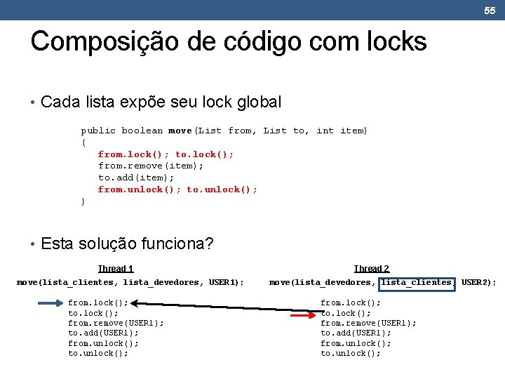 55 Composição de código com locks • Cada lista expõe seu lock global public