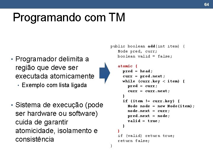 64 Programando com TM • Programador delimita a public boolean add(int item) { Node